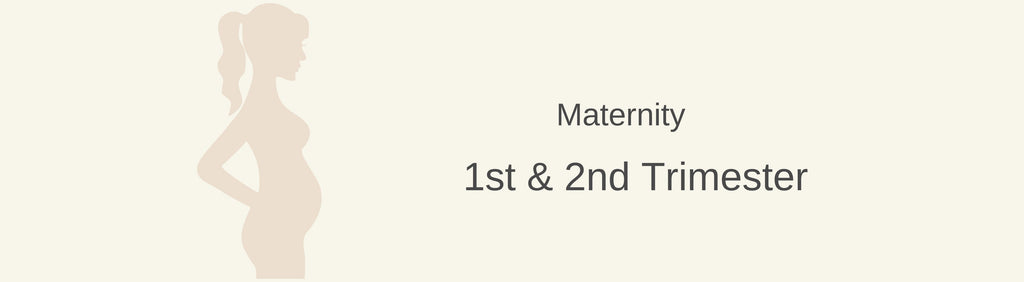 1st & 2nd Trimester Maternity